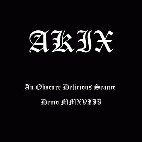 AKIX : An Obscure Delirious Seance